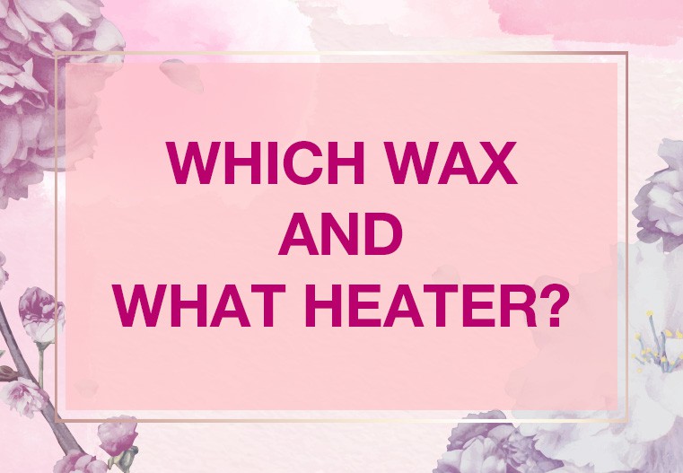 Which wax & What heater?