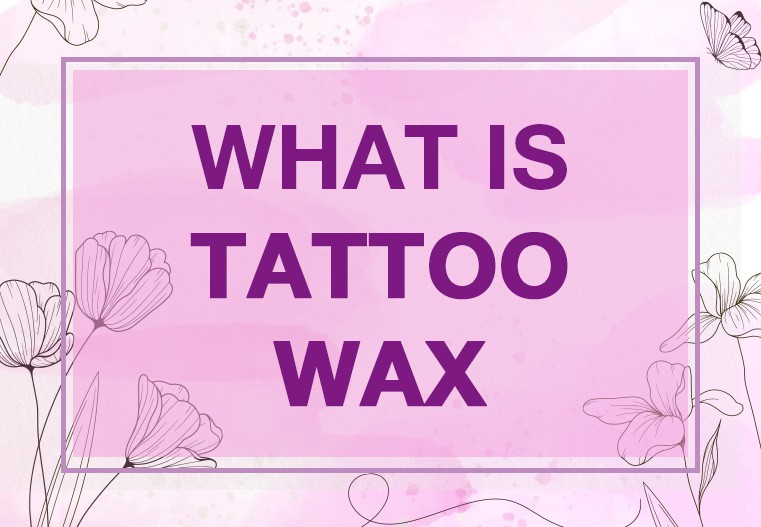 What is “Tattoo Wax”?